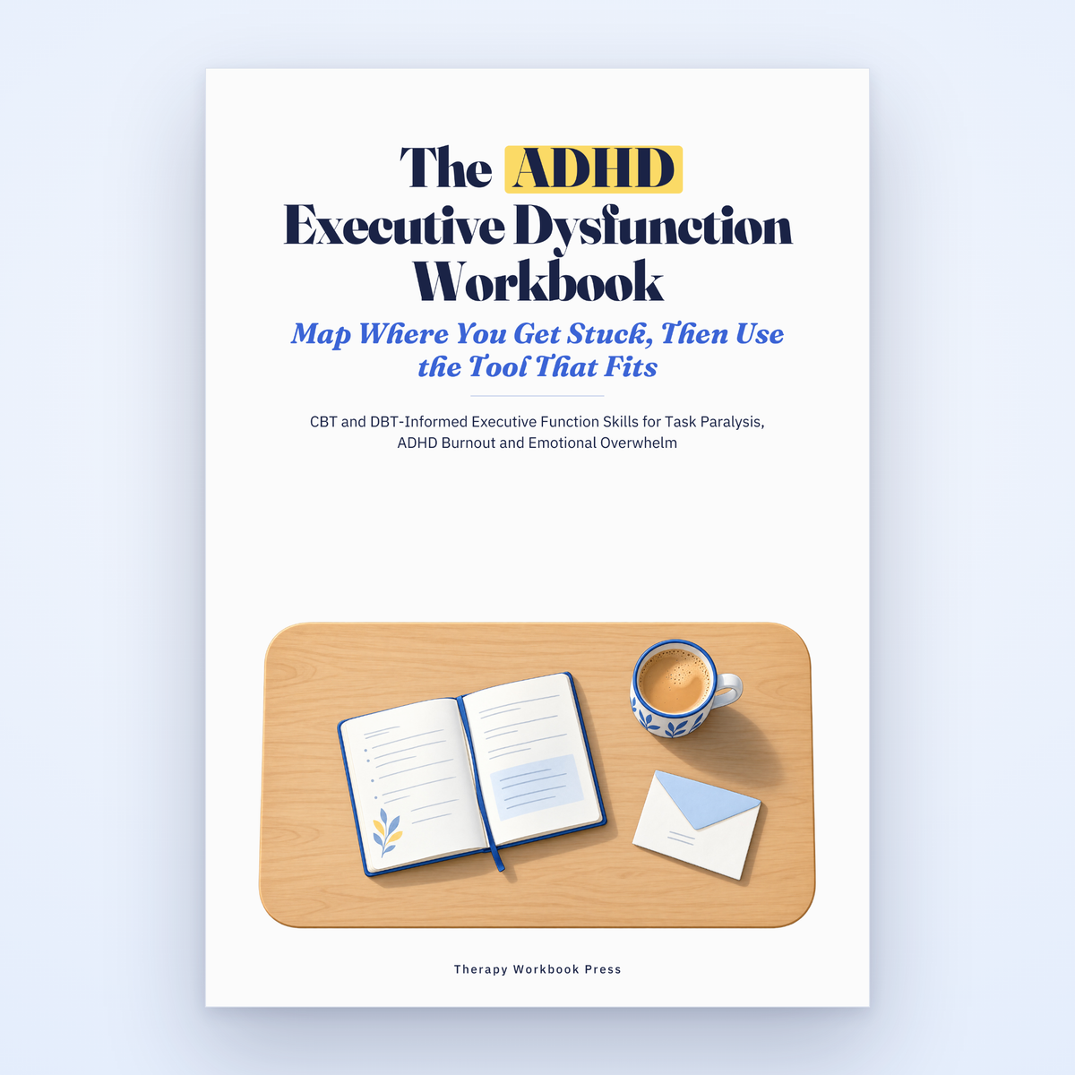Cover of The ADHD Executive Dysfunction Workbook: Map Where You Get Stuck, Then Use the Tool That Fits